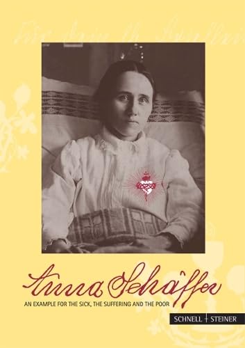 Anna Schaffer: An Example for the Sick, the Suffering and the Poor