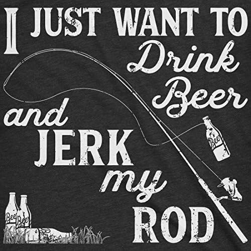 Mens I Just Want to Drink Beer and Jerk My Rod T Shirt Funny Fishing Graphic