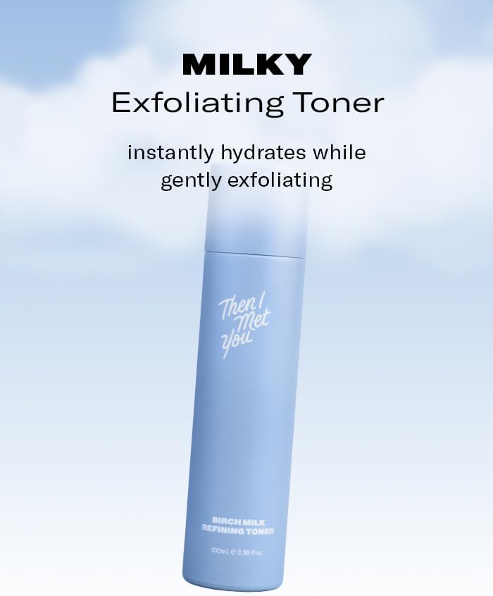 Then I Met You Birch Milk Refining Toner, Exfoliating & Hydrating Face Toner with Birch Juice, AHAs & PHAs, Vegan & Clean Skincare, 3.38 oz