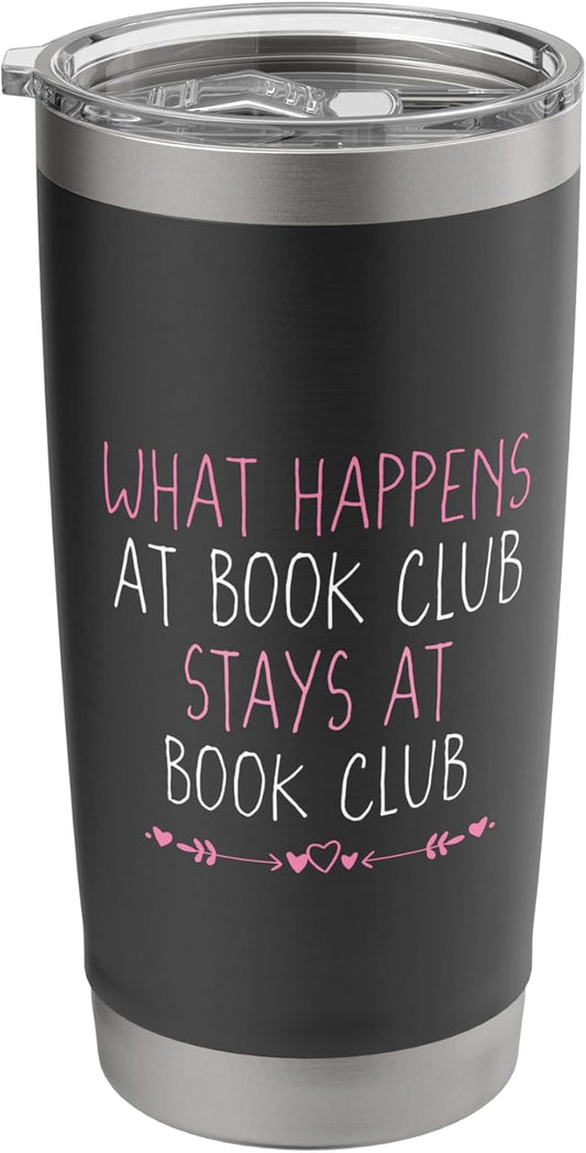 Funny Booklover What Happens At Book Club Stays At Book Club Stainless Steel Insulated Tumbler