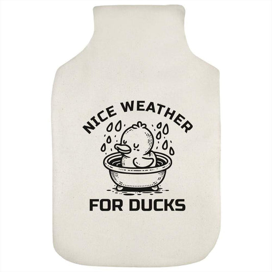 Azeeda 'Nice Weather for Ducks' Hot Water Bottle Cover (HW00046336)