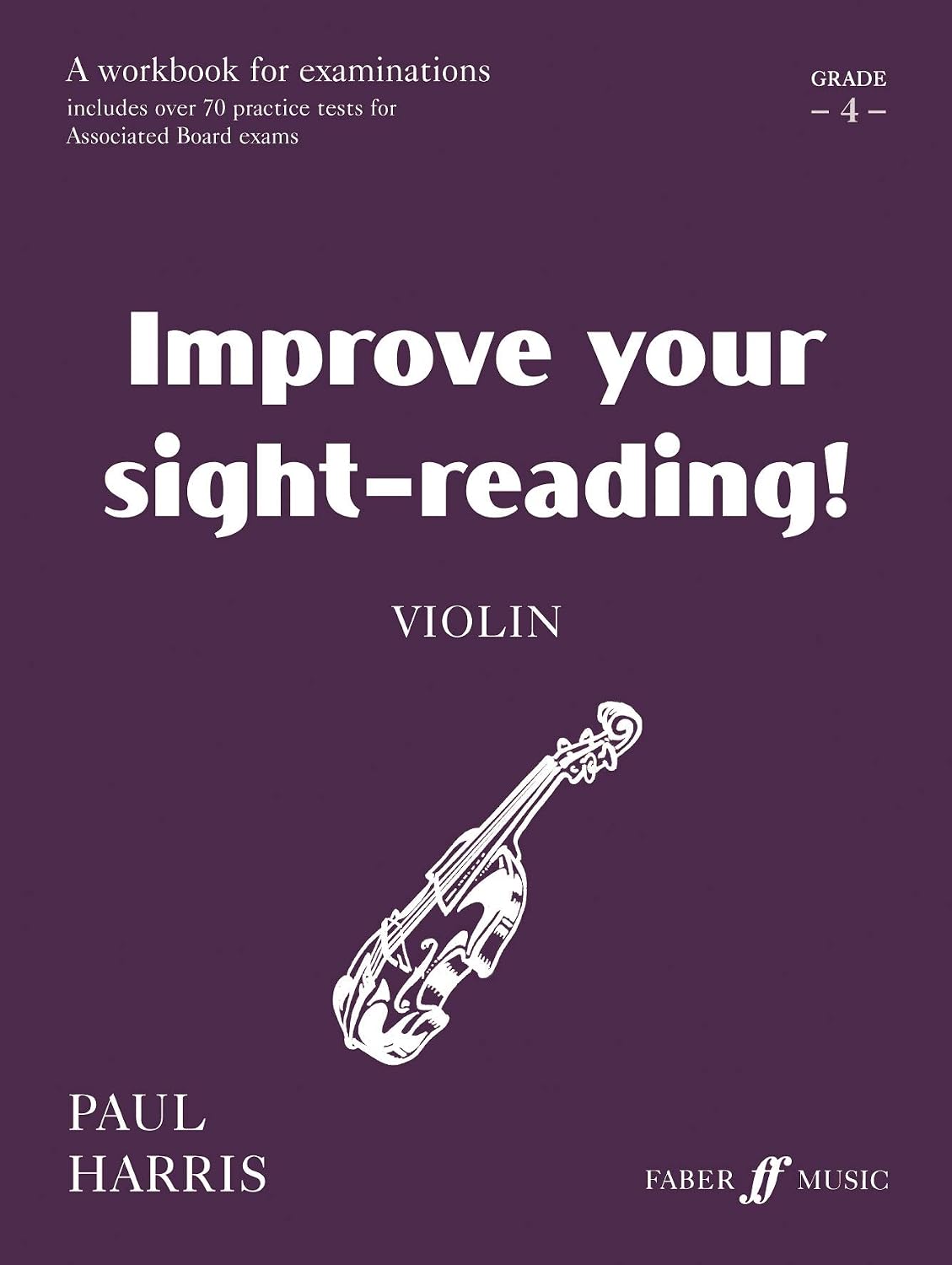 Improve Your Sight-reading! Violin, Grade 4: A Workbook for Examinations (Faber Edition: Improve Your Sight-Reading)