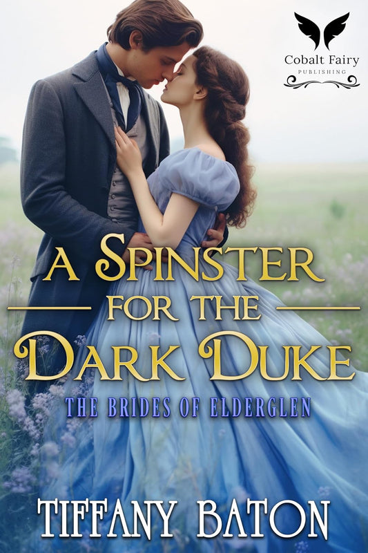A Spinster for the Dark Duke: A Historical Regency Romance Novel (The Brides of Elderglen Book 1)