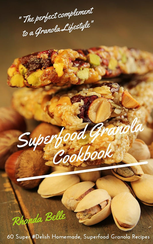 Granola Superfood Cookbook: 60 Super #Delish Homemade, Superfood Granola Recipes (60 Super Recipes Book 43)