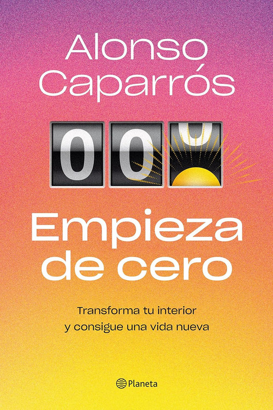 Empieza de cero: Transforma tu interior y consigue una vida nueva (No Ficción) (Spanish Edition)