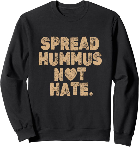 Spread Hummus Not Hate Vegan Vegetarian Veggie Hummus Sweatshirt