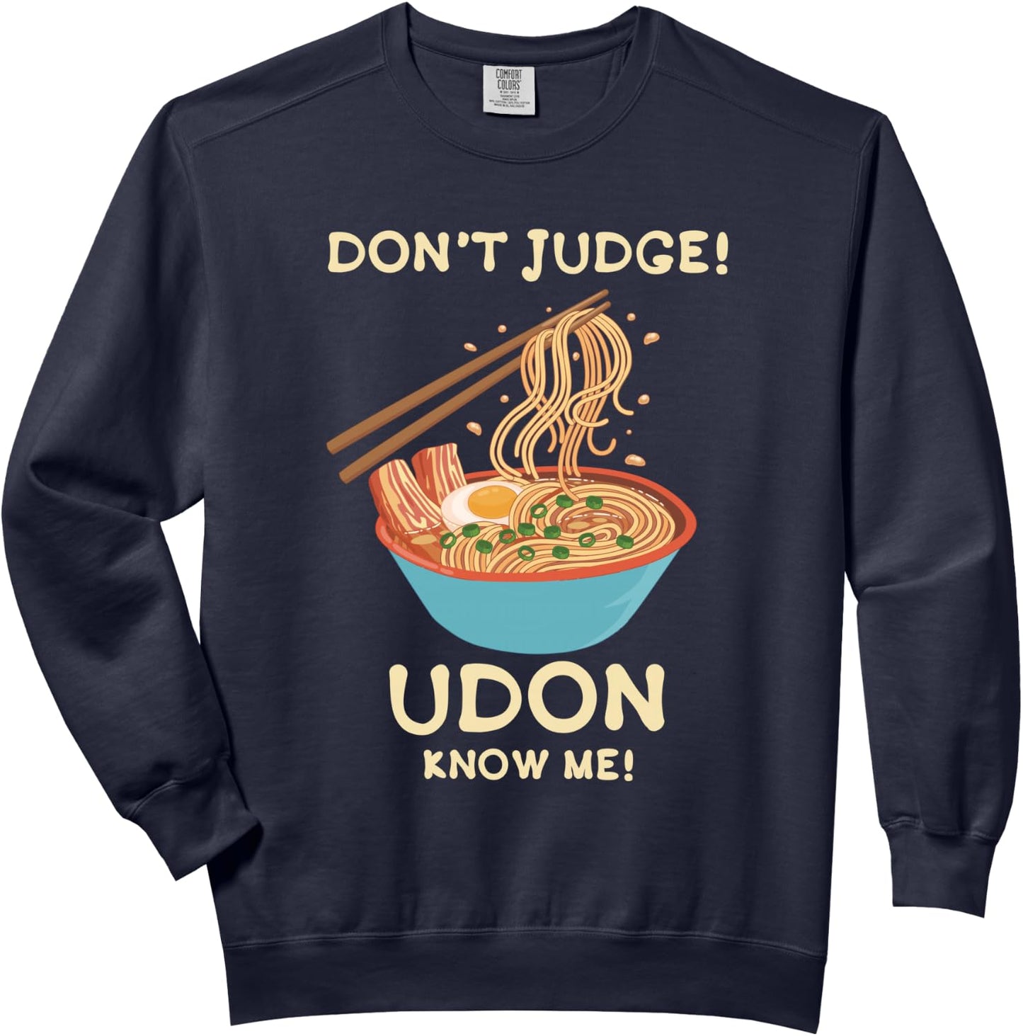 Funny Ramen Noodles Bowl Dont Judge Udon Know Me Food Chef Comfort Colors Adult Sweatshirt
