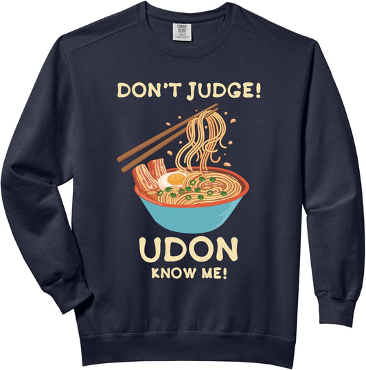 Funny Ramen Noodles Bowl Dont Judge Udon Know Me Food Chef Comfort Colors Adult Sweatshirt