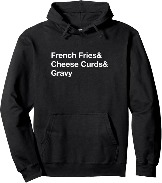 Poutine French Fries & Cheese Curds & Gravy Pullover Hoodie