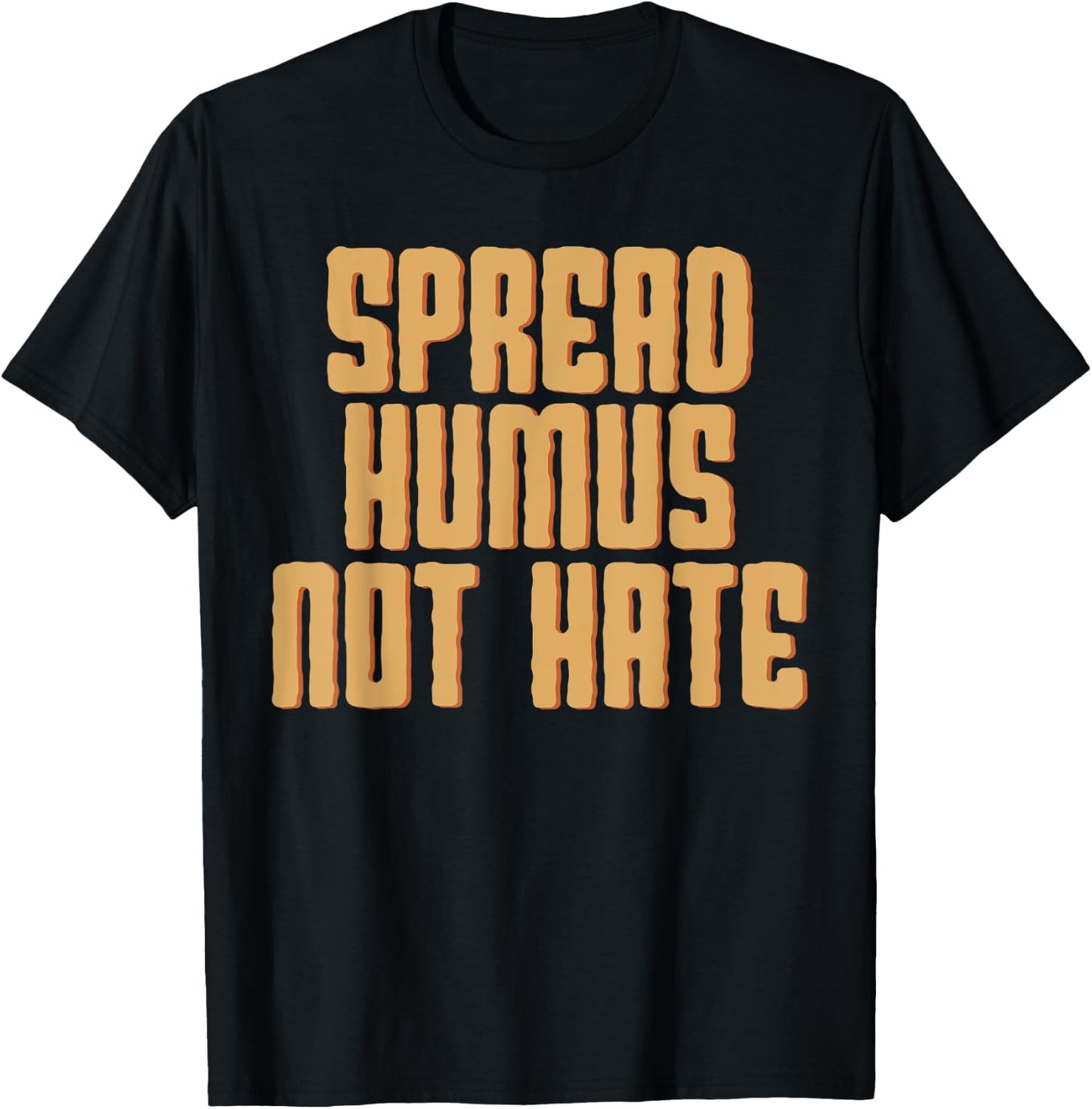 Spread Hummus Not Hate Dip Spread Chickpeas Sesame Seeds Tee T-Shirt